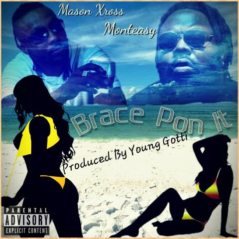 Brace Pon It (feat. Monteasy)