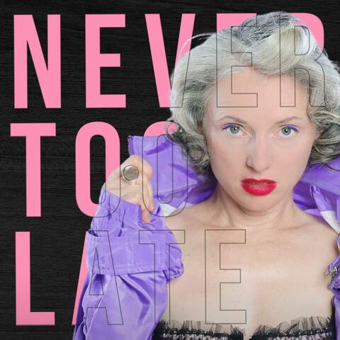 Never Too Late