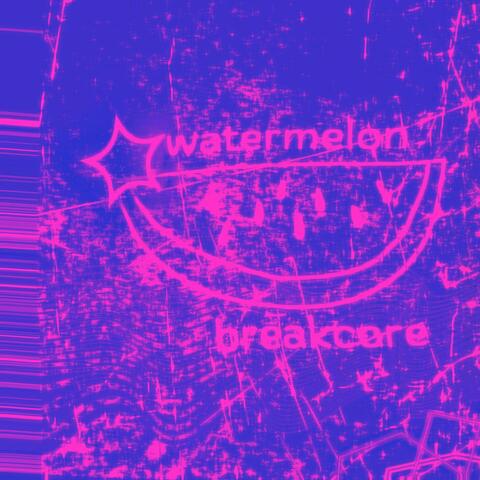 watermelon breakcore