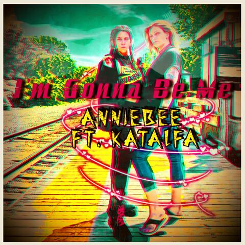 I'm Gonna Be Me (feat. Anniebee & Katalfa)