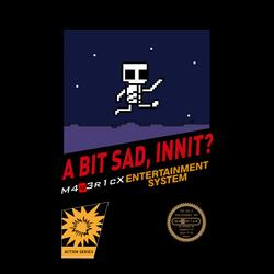 A Bit Sad, Innit?