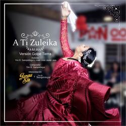 A ti Zuleika (feat. Yim R. Sampértegui & Jarana & Son)