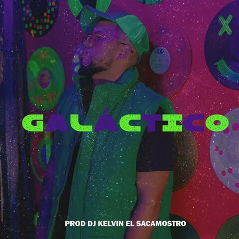 GALACTICO (feat. DJ Kelvin El Sacamostro)