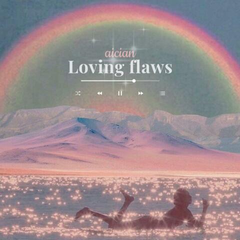 Loving flaws