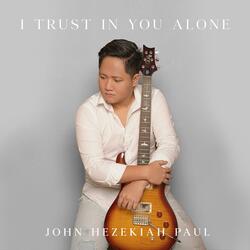 I Trust In You Alone