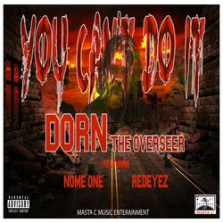 You Can't Do It (feat. Dorn The Overseer, Nome ONE & Redeyez)