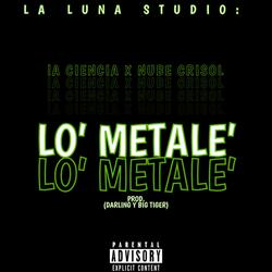 Lo´ Metale´ (feat. La Ciencia & Nube Crisol 09)