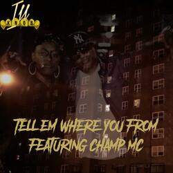 Tell em where you from (feat. Champ MC)