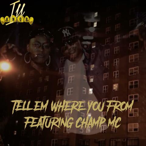 Tell em where you from (feat. Champ MC)