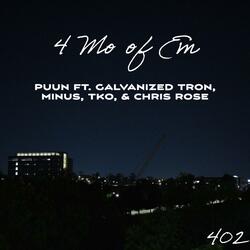 4 Mo of Em (feat. Galvanized-Tron, Minus, TKO & Chris Rose)