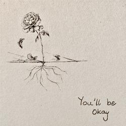 You'll be okay