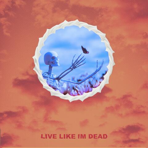 Live Like I'm Dead