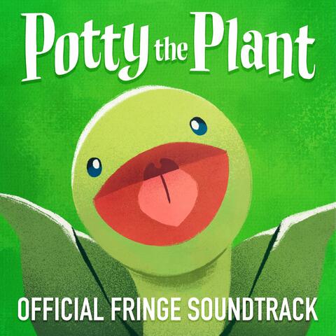 Potty The Plant (Official Fringe Cast Recording)
