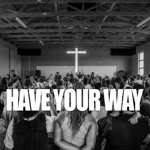 Have Your Way