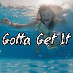 Gotta Get It