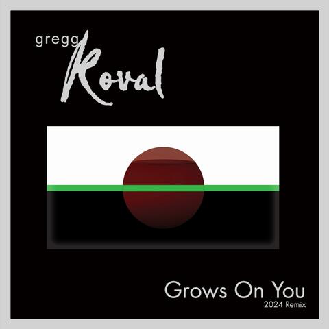 Grows On You (2024 Remix)