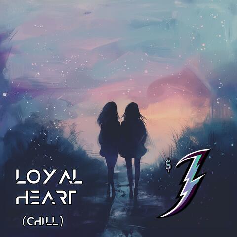 Loyal Heart (Chill Rendition)
