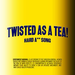TWISTED AS A TEA!