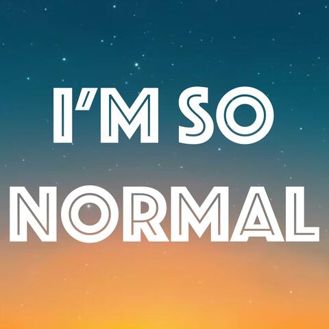 I'm So Normal