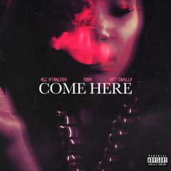 Come Here (feat. REEM & SRT Gwalla)