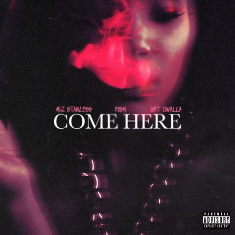 Come Here (feat. REEM & SRT Gwalla)