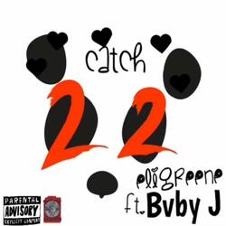 Catch 22 (feat. Bvby J)