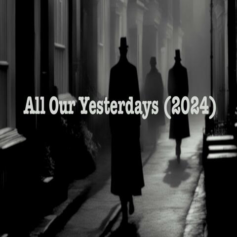 All Our Yesterdays (2024) (feat. Joe Figg)