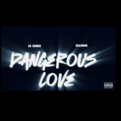 Dangerous Love (feat. Shaunno)