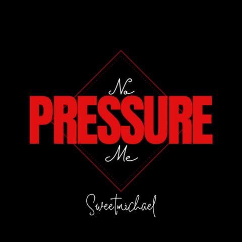 No Pressure Me
