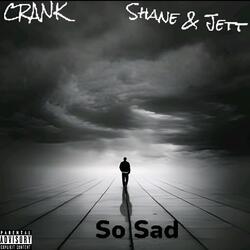 So Sad (feat. Shane & Jett)