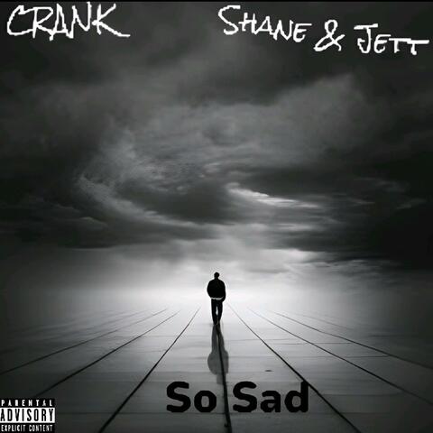 So Sad (feat. Shane & Jett)