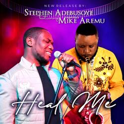 Heal Me (feat. Mike Aremu)