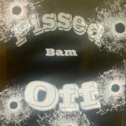 Pissed Bam Off