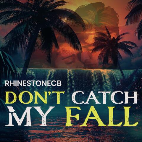 Don't Catch My Fall