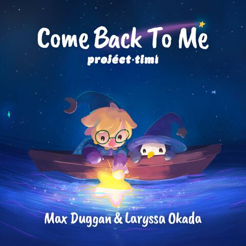 Come Back To Me (Project Timi Main Theme)