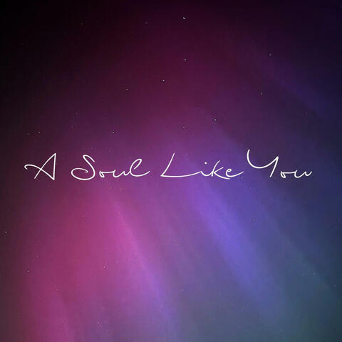 A Soul Like You