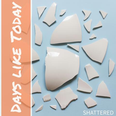 Shattered