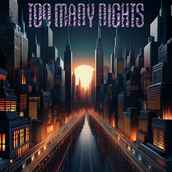 TOO MANY NIGHTS