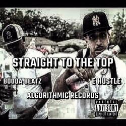 Straight to the top (feat. E hustle da don)