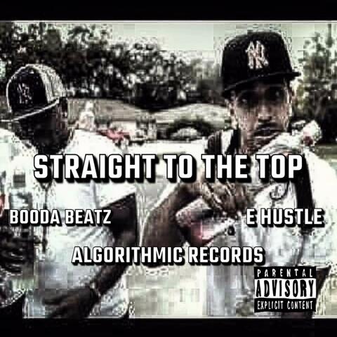 Straight to the top (feat. E hustle da don)