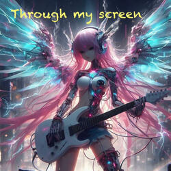 Through my screen