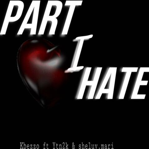 Part I hate (feat. Ytn2k & Sheluv.mari)