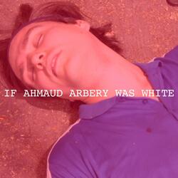 If Ahmaud Arbery Was White
