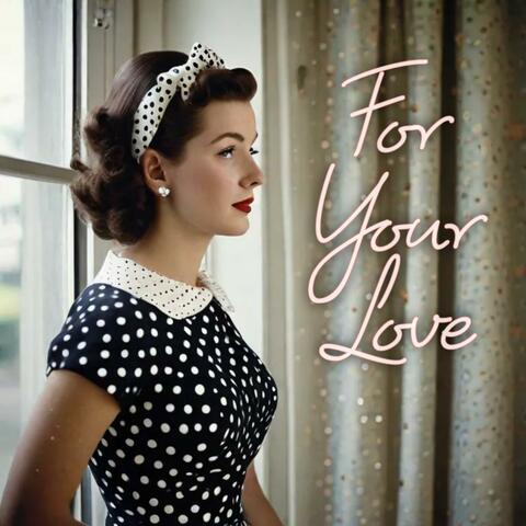 For Your Love