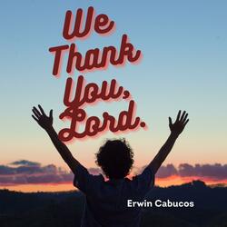 We Thank You Lord