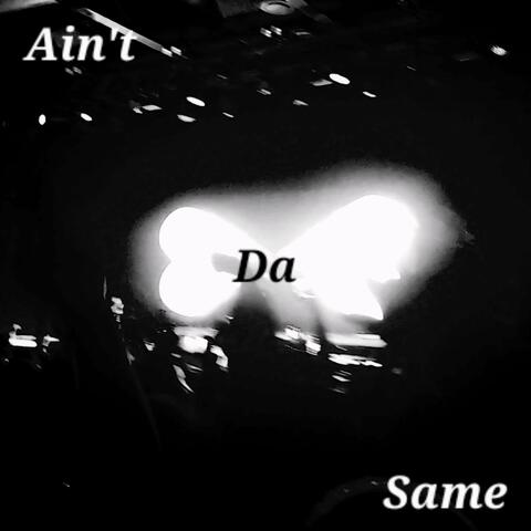 Ain't Da Same