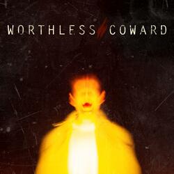 Worthless Coward