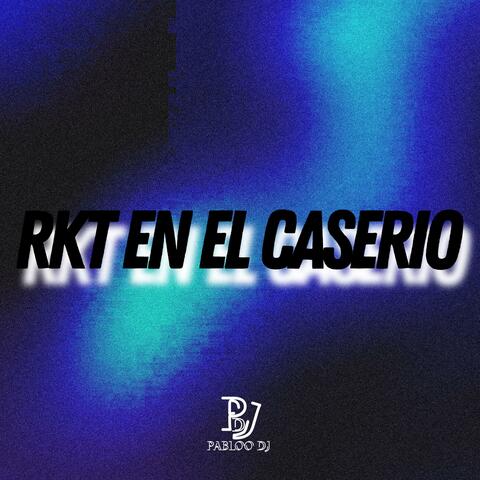 RKT EN EL CASERIO