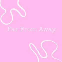 Far From Away