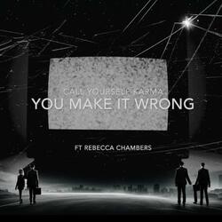 You Make It Wrong (feat. Rebecca Chambers)